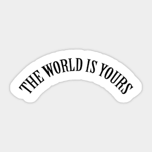 the world is yours Sticker